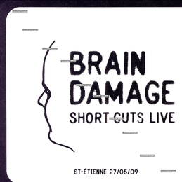 Image du média "SHORT CUTS LIVE (ST-ETIENNE 27/05/09) de BRAIN DAMAGE"