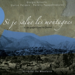 Image du média "SI JE SALUE LES MONTAGNES de Giorgis XYLOURIS, S. PETRAKIS,P. PAPAPETROPOULOS"