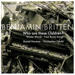 Image du média "WHO ARE THESE CHILDREN? / WINTER WORDS / FOUR BURNS SONGS... de Benjamin [Lord] BRITTEN"