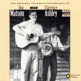 Image du média "DOC WATSON AND CLARENCE ASHLEY 1960 THROUGH 1962 de Doc WATSON"