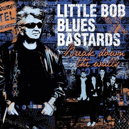 Image du média "BREAK DOWN THE WALLS de LITTLE BOB BLUES BASTARDS"