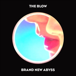 Image du média "BRAND NEW ABYSS de THE BLOW"