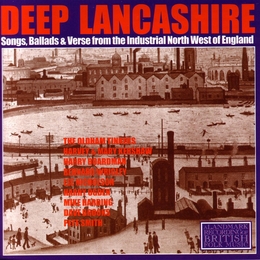 Image du média "DEEP LANCASHIRE/SONGS & BALLADS OF THE INDUSTRIAL NORTH-WEST"