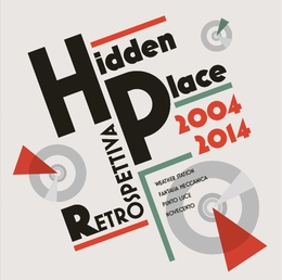 Image du média "RETROSPETTIVA 2004-2014 de HIDDEN PLACE"