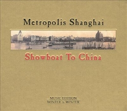 Image du média "METROPOLIS SHANGHAI - SHOWBOAT TO CHINA"