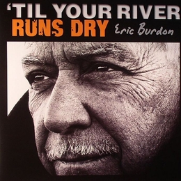 Image du média "TIL YOUR RIVER RUNS DRY de Eric BURDON"