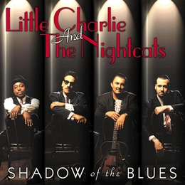 Image du média "SHADOW OF THE BLUES de LITTLE CHARLIE & THE NIGHTCATS"