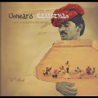 Couverture UNHEARD RAJASTHAN - RARE AND ATHENTIC SONGS