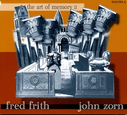 Image du média "THE ART OF MEMORY II de Fred FRITH & JOHN ZORN"