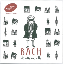 Image du média "BACH DE VILLE EN VILLE de Johann Sebastian BACH"