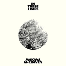 Image du média "IN THESE TIMES de MAKAYA MCCRAVEN"