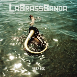 Image du média "ÜBERSEE de LABRASSBANDA"