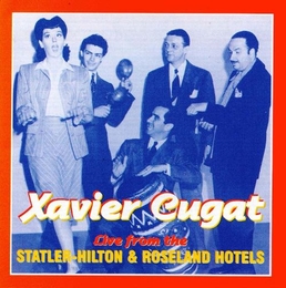 Image du média "XAVIER CUGAT LIVE FROM THE STATLER-HILTON & ROSELAND HOTELS de Xavier CUGAT"