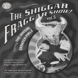 Image du média "THE SHIGGAR FRAGGAR SHOW! VOL.5 de THE INVISIBL SKRATCH PIKLZ"