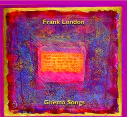 Image du média "GHETTO SONGS de Frank LONDON"