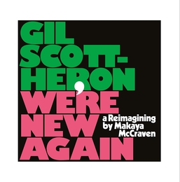 Image du média "WE'RE NEW AGAIN: A REIMAGINING BY MAKAYA MCCRAVEN de Gil SCOTT-HERON"