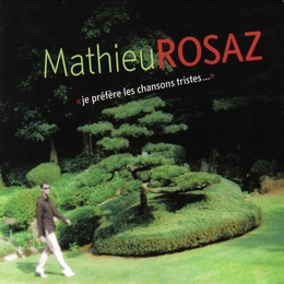 Image du média "JE PRÉFÈRE LES CHANSONS TRISTES de Mathieu ROSAZ"