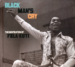 Image du média "BLACK MAN'S CRY - THE INSPIRATION OF FELA KUTI"