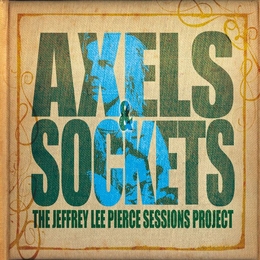 Image du média "AXELS & SOCKETS de JEFFREY LEE PIERCE SESSIONS PROJECT (THE"