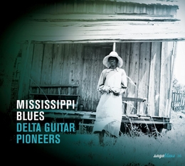 Image du média "MISSISSIPI BLUES-DELTA GUITAR PIONEERS de DELTA MISSISSIPPI"