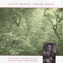 Image du média "LOST SONGS FROM EDEN de Gevorg DABAGHYAN WITH THE KOMITAS STRING QUART."