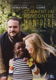 Image du média "COMMENT J'AI RENCONTRÉ MON PÈRE de Maxime MOTTE"