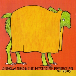 Image du média "THE MYSTERIOUS PRODUCTION OF EGGS de Andrew BIRD"