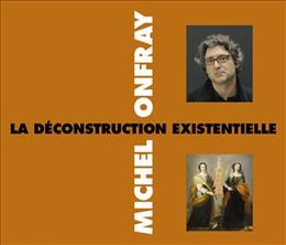 Image du média "LA DECONSTRUCTION EXISTENTIELLE de Michel ONFRAY"