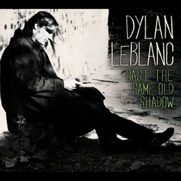 Image du média "CAST THE SAME OLD SHADOW de Dylan LEBLANC"