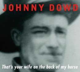 Image du média "THAT'S YOUR WIFE ON THE BACK OF MY HORSE de Johnny DOWD"