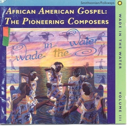 Image du média "AFRICAN AMERICAN GOSPEL: THE PIONEERING COMPOSERS / WADE IN"