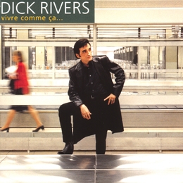 Image du média "VIVRE COMME CA... de Dick RIVERS"