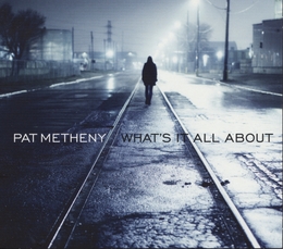 Image du média "WHAT'S IT ALL ABOUT de Pat METHENY"