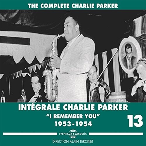 Couverture INTÉGRALE CHARLIE PARKER VOL.13 I REMEMBER YOU 1953-1954 de Charlie PARKER