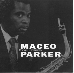 Image du média "ROOTS REVISITED de Maceo PARKER"