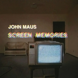 Image du média "SCREEN MEMORIES de John MAUS"