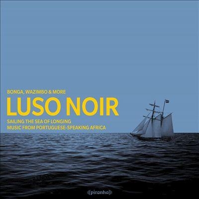 Couverture LUSO NOIR. MUSIC FROM PORTUGUESE-SPEAKING AFRICA