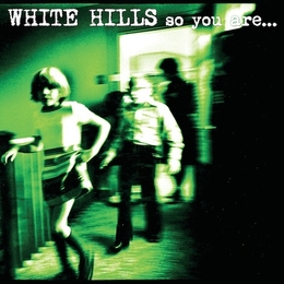 Image du média "SO YOU ARE...AS YOU WILL BE de WHITE HILLS"