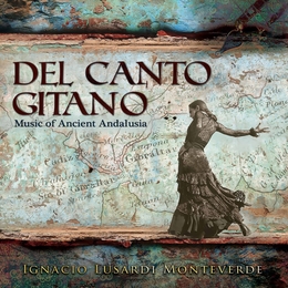 Image du média "DEL CANTO GITANO - MUSIC OF ANCIENT ANDALUSIA de Ignacio LUSARDI MONTEVERDE"