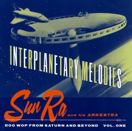 Image du média "INTERPLANETARY MELODIES (DOO WOP FROM SATURN, VOL:ONE) de Sun RA AND HIS ARKESTRA"