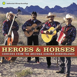 Image du média "HEROES & HORSES: CORRIDOS FROM THE ARIZONA-SONORA BORDERLAND"