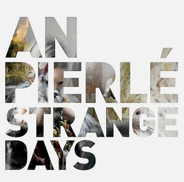 Image du média "STRANGE DAYS de An PIERLÉ"