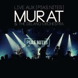 Image du média "LIVE AU (PIAS NITES) de Jean-Louis MURAT & THE DELANO ORCHESTRA"