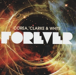 Image du média "FOREVER de Chick COREA, CLARKE, WHITE"