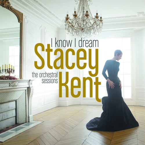 Couverture I KNOW I DREAM - THE ORCHESTRAL SESSIONS de Stacey KENT