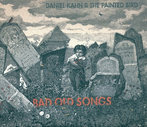 Couverture BAD OLD SONGS de Daniel KAHN & THE PAINTED BIRD