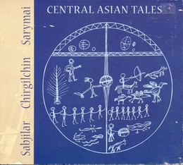 Image du média "CENTRAL ASIAN TALES de SABJILAR / CHIRGILCHIN / SARYMAI"