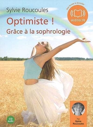 Image du média "OPTIMISME! GRÂCE À LA SOPHROLOGIE de Sylvie ROUCOULES"