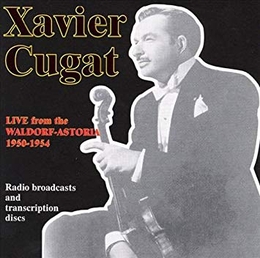 Image du média "LIVE FROM THE WALDORF-ASTORIA 1950-1954 de Xavier CUGAT"