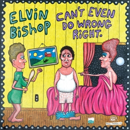 Image du média "CAN'T EVEN DO WRONG RIGHT de Elvin BISHOP"